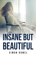 Insane But Beautiful