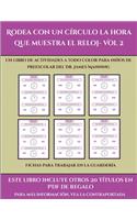 Fichas para trabajar en la guardería (Rodea con un círculo la hora que muestra el reloj- Vol 2): Este libro contiene 30 fichas con actividades a todo color para niños de 5 a 6 años(41 Fichas Para Trabajar en la Guardería)