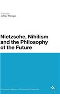 Nietzsche, Nihilism and the Philosophy of the Future