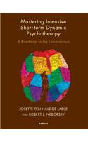 Mastering Intensive Short-Term Dynamic Psychotherapy
