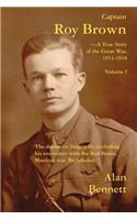 Captain Roy Brown, a True Story of the Great War, Vol. I