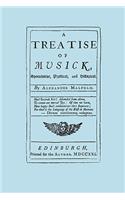 Treatise of Musick. Speculative, Practical and Historical. [Facsimile of first edition, 1721. 652 pages - not abridged. Music.]