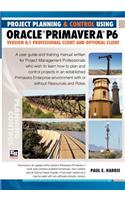 Project Planning & Control Using Oracle Primavera P6 Version 8.1professional Client and Optional Client