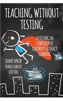 Teaching Without Testing