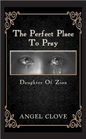The Perfect Place to Pray