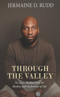 Through the Valley: No one is Absolved from the Burdens and Misfortunes of Life