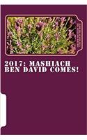 2017 Mashiach Ben David Comes!: Mashiach Ben David Comes!