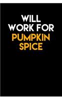 Will Work For Pumpkin Spice: Blank Lined Journal