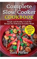 Complete Slow Cooker Cookbook: Simple and Healthy Crock Pot Recipes for Deliciou