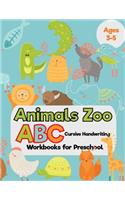 Animals Zoo: ABC Cursive Handwriting Workbooks for Preschool: (Tracing Alphabet Books for Kids)