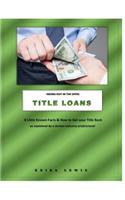 Hiding-Out in the Open: Title Loans: 8 Little Known Facts & How to Get Your Title Back