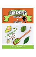 Hair Recipes Organizer & Notebook: Hair Recipes Organizer and Notebook, Hair Recipes Journal, 140 Organized Pages to Write Hair Growth Recipes, Hair Remedies, Cooking Recipes, Plus 10(How to Grow Hair Long)