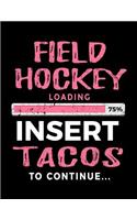 Field Hockey Loading 75% Insert Tacos To Continue