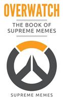 Overwatch: The Book of Supreme Memes