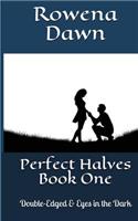 Perfect Halves Book One