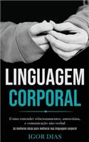 Linguagem Corporal: Como entender relacionamentos, autoestima, e comunicação não verbal (As melhores dicas para melhorar sua linguagem corporal)