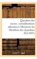 Question Des Sucres: Considérations Adressées À Messieurs Les Membres Des Chambres: Législatives, 13 Février 1843(Savoirs Et Traditions)