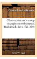 Observations Sur Le Croup Ou Angine Membraneuse. Traduites Du Latin