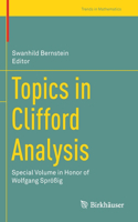 Topics in Clifford Analysis: Special Volume in Honor of Wolfgang Sprößig