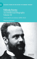 Vilfredo Pareto: An Intellectual Biography Volume III
