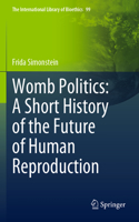 Womb Politics: A Short History of the Future of Human Reproduction