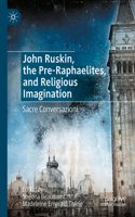 John Ruskin, the Pre-Raphaelites, and Religious Imagination