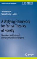 A Unifying Framework for Formal Theories of Novelty: Discussions, Guidelines, and Examples for Artificial Intelligence(Synthesis Lectures on Computer Vision)