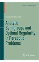 Analytic Semigroups and Optimal Regularity in Parabolic Problems
