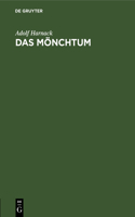 Das Mönchtum: Seine Ideale Und Seine Geschichte(German)