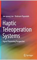 Haptic Teleoperation Systems