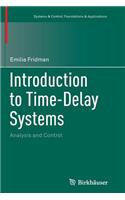 Introduction to Time-Delay Systems: Analysis and Control(Systems & Control: Foundations & Applications)