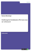 Ernährung bei Schulkindern. Wie kann man sie verbessern?