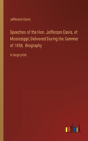 Speeches of the Hon. Jefferson Davis, of Mississippi; Delivered During the Summer of 1858, Biography