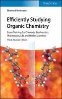 Efficiently Studying Organic Chemistry 3e - Exam Training for Chemists, Biochemists, Pharmacists, Life and Health Scientists