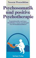 Psychosomatik Und Positive Psychotherapie: Transkultureller Und Interdisziplin Rer Ansatz Am Beispiel Von 40 Krankheitsbildern