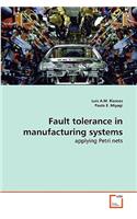 Fault tolerance in manufacturing systems
