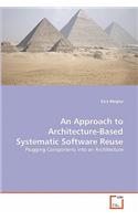 An Approach to Architecture-Based Systematic Software Reuse