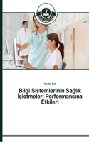 Bilgi Sistemlerinin Sa&#287;l&#305;k &#304;&#351;letmeleri Performans&#305;na Etkileri