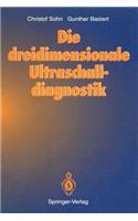 Die dreidimensionale Ultraschalldiagnostik
