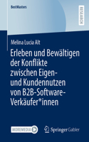 Erleben Und Bewältigen Der Konflikte Zwischen Eigen- Und Kundennutzen Von B2b-Software-Verkäufer*innen