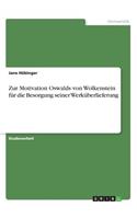 Zur Motivation Oswalds von Wolkenstein für die Besorgung seiner Werküberlieferung