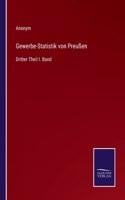 Gewerbe-Statistik von Preußen: Dritter Theil I. Band