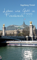 Leben wie Gott in Frankreich