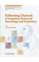 Following Charcot: A Forgotten History of Neurology and Psychiatry