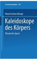 Kaleidoskope des Körpers: Rituale des Sports(169 Forschung Soziologie)