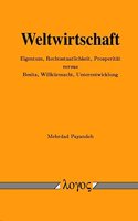 Weltwirtschaft. Eigentum, Rechtsstaatlichkeit, Prosperitat Versus Besitz, Willkurmacht, Unterentwicklung