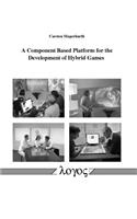 Component Based Platform for the Development of Hybrid Games