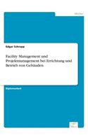 Facility Management und Projektmanagement bei Errichtung und Betrieb von Gebäuden