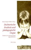 Dichterische Freiheit und paedagogische Utopie