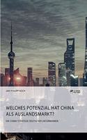 Die China-Strategie deutscher Unternehmen. Welches Potenzial hat China als Auslandsmarkt?